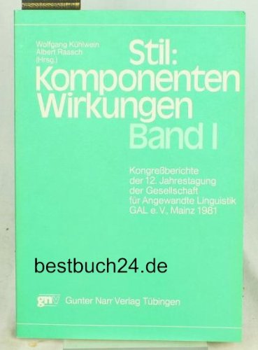 9783878089117: Stil: Komponenten - Wirkungen, Band I Kongressberichte der 12. Jahrestagung der Gesellschaft fr Angewandte Linguistik GAL e. V., Mainz 1981 - Khlwein, Wolfgang