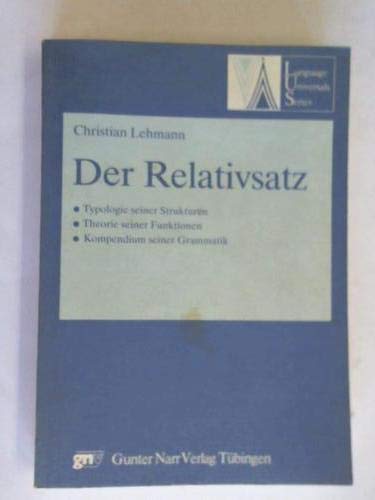 Der Relativsatz. Typologie seiner Strukturen; Theorie seiner Funktionen; Kompendium seiner Grammatik - Lehmann, Christian