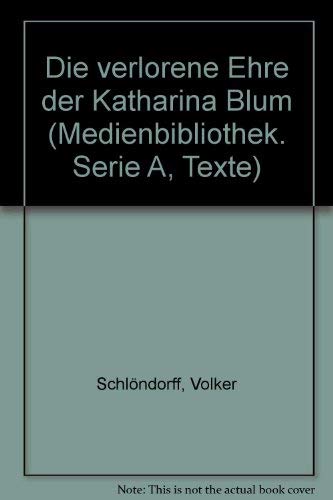 "Die verlorene Ehre der Katharina Blum": Transcript (Medienbibliothek: Ser. A:Texte; Bd. 3 ) (German Edition) (9783878089902) by Volker SchlÃ¶ndorff; Margarethe Von Trotta; Andrea Park