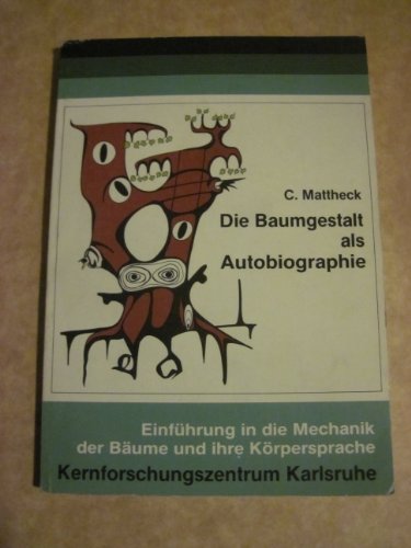 Beispielbild fr Die Baumgestalt als Autobiographie. Einfhrung in die Mechanik der Bume und ihre Krpersprache von Claus Mattheck (Autor) zum Verkauf von BUCHSERVICE / ANTIQUARIAT Lars Lutzer