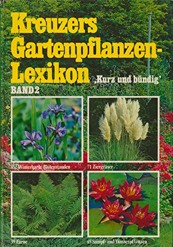 9783878150640: Kreuzers Gartenpflanzen Lexikon, Band 2:Stauden, Grser, Farne, Wasserpflanzen