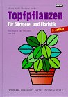 Beispielbild fr Topfpflanzen fr Grtnerei und Floristik. Steckbriefe und Tabellen von A bis Z zum Verkauf von medimops