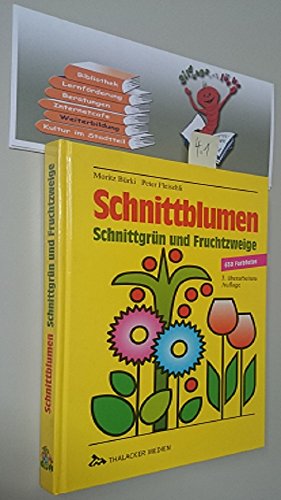 Beispielbild fr Schnittblumen, Schnittgrn und Fruchtzweige. Beschreibung, Verwendung, Pflege zum Verkauf von medimops