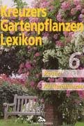 Beispielbild fr Kreuzers Gartenpflanzen-Lexikon, Band 6: Rosen, Kletterpflanzen 6. Rosen, Kletterpflanzen zum Verkauf von Antiquariat Mander Quell