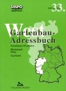 Gartenbau-Adreßbuch West. Nordrhein-Westfalen, Rheinland-Pfalz, Saarland : Nordrhein-Westfalen, Rheinland-Pfalz, Saarland. Ca. 16.000 Adressen