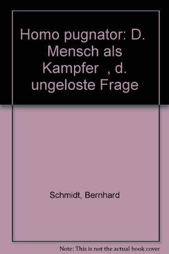 Homo Pugnator - Der "Mensch als Kämpfer" die ungelöste Frage ; Mit Signatur und Stempel "Geschenk...