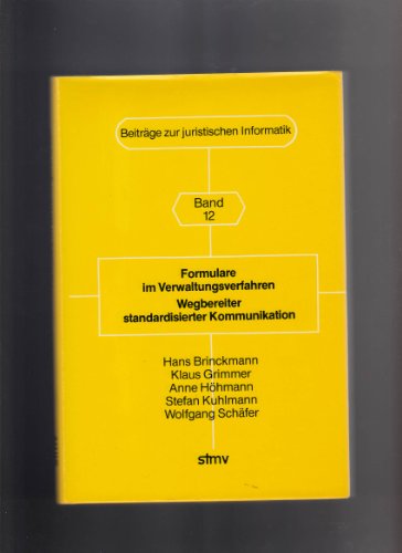 Formulare im Verwaltungsverfahren: Wegbereiter standardisierter Kommunikation Beiträge zur juristischen Informatik; 12 - Brinckmann, Hans, Klaus Grimmer Anne Höhmann u. a.