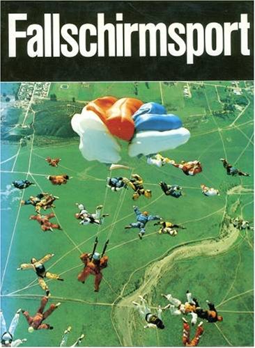 Fallschirmsport in Wort und Bild: Offizielles Ausbildungsbuch
