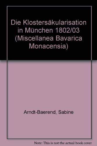 Beispielbild fr Die Klosterskularisation in Mnchen 1802/03 zum Verkauf von medimops