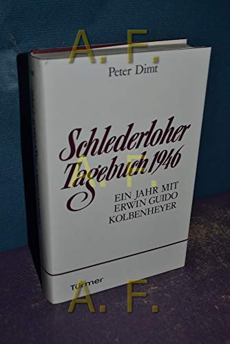 Schlederloher Tagebuch 1946. Ein Jahr mit Erwin Guido Kolbenheyer.