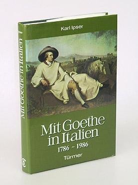 Beispielbild fr Mit Goethe in Italien: 1786 - 1986 zum Verkauf von Versandantiquariat Felix Mcke