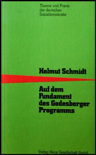 Auf dem Fundament des Godesberger Programms (Theorie und Praxis der deutschen Sozialdemokratie) (German Edition) (9783878311454) by Helmut Schmidt