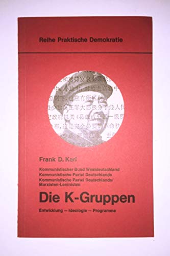 Die K-Gruppen. Kommunist. Bund Westdeutschland, Kommunist. Partei Deutschlands, Kommunist. Partei...