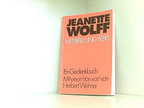 Mit Bibel und Bebel. Ein Gedenkbuch - Wolff, Jeanette