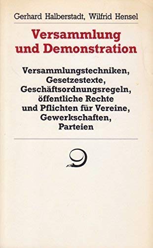 Imagen de archivo de Versammlung und Demonstration. Versammlungstechniken, Geschftsordnungsregeln, ffentliche Rechte und Pflichten fr Vereine, Gewerkschaften, Parteien a la venta por Bernhard Kiewel Rare Books