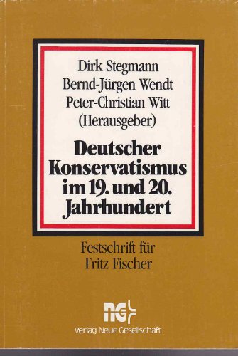 Beispielbild fr Deutscher Konservatismus im 19. und 20. Jahrhundert: Festschrift fu r Fritz Fischer zum 75. Geburtstag und zum 50. Doktorjubila um (German Edition) zum Verkauf von ThriftBooks-Dallas