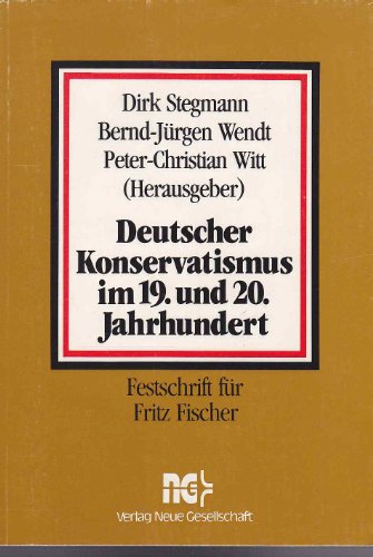 9783878313694: Deutscher Konservatismus im 19. und 20. Jahrhundert. Festschrift fr Fritz Fischer zum 75. Geburtstag und zum 50. Doktorjubilum