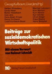 Beiträge zur sozialdemokratischen Wirtschaftspolitik. Mit e. Vorw. v. Helmut Schmidt. - Kurlbaum, Georg (Hrsg.) und Uwe (Hrsg.) Jens