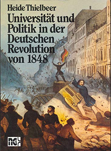 Universität und Politik in der Deutschen Revolution von 1848 (ISBN 3937948082)