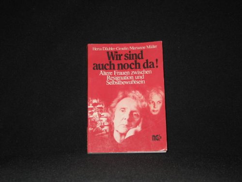 Wir sind auch noch da!: AÌˆltere Frauen zwischen Resignation und Selbstbewusstein (German Edition) (9783878313991) by DaÌˆubler-Gmelin, Herta
