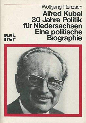 Beispielbild fr Alfred Kubel, 30 Jahre Politik fr Niedersachsen. Eine politische Biographie. zum Verkauf von Antiquariat Alte Seiten - Jochen Mitter