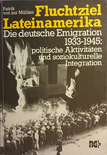 9783878314721: Fluchtziel Lateinamerika. Die deutsche Emigration 1933-1945: politische Aktivitten und soziokulturelle Integration