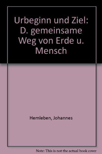 Beispielbild fr Urbeginn und Ziel. Der gemeinsame Weg von Erde und Mensch zum Verkauf von medimops