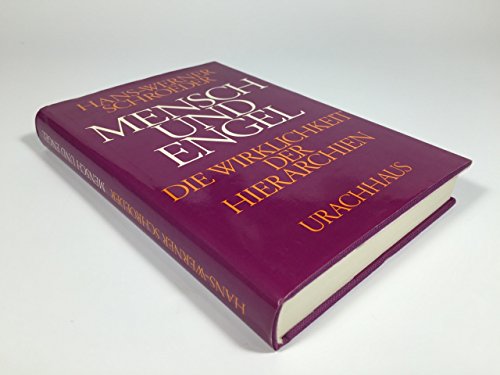 Mensch und Engel : Die Wirklichkeit d. Hierarchien. - Schroeder, Hans-Werner