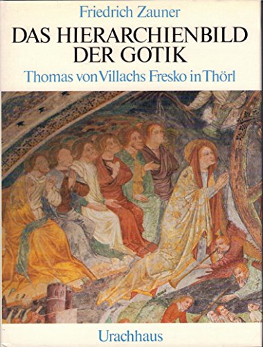 Das Hierarchienbild der Gotik. Thomas von Villachs Fresko in Thörl