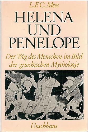 Imagen de archivo de Helena und Penelope: der Weg des Menschen im Bild der Griechischen Mythologie a la venta por Green Ink Booksellers