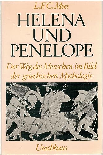 Stock image for Helena und Penelope: der Weg des Menschen im Bild der Griechischen Mythologie for sale by Green Ink Booksellers