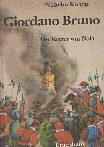 Giordano Bruno : Der Ketzer von Nola. - Knapp, Wilhelm