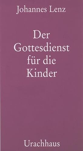 Der Gottesdienst für die Kinder - Lenz, Johannes