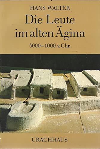 Die Leute im alten Ägina. 3000-1000 v. Chr - Walter, Hans