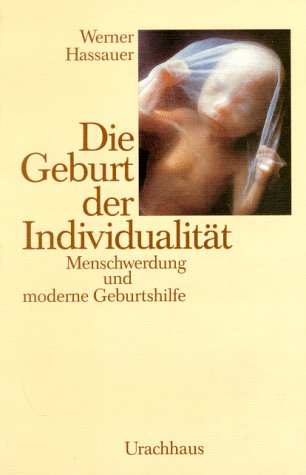 Die Geburt der Individualität:Menschwerdung und moderne C - Hassauer, Werner