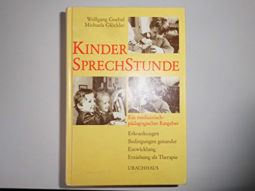 Stock image for Kindersprechstunde - Ein medizinisch-pdagogischer Ratgeber. Erkrankungen - Bedingungen gesunder Entwicklung - Erziehung als Therapie. Urachhaus. 1984. for sale by FOLCHATT