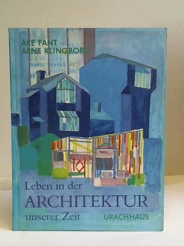 Der unvollendete Funktionalismus. Leben in der Architektur unserer Zeit - Fant, Ake / Klingborg, Arne