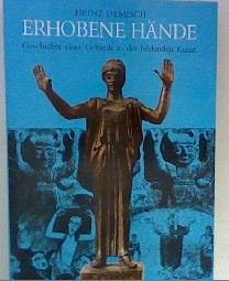 Stock image for Erhobene Hnde. Geschichte einer Gebrde in der bildenden Kunst for sale by medimops