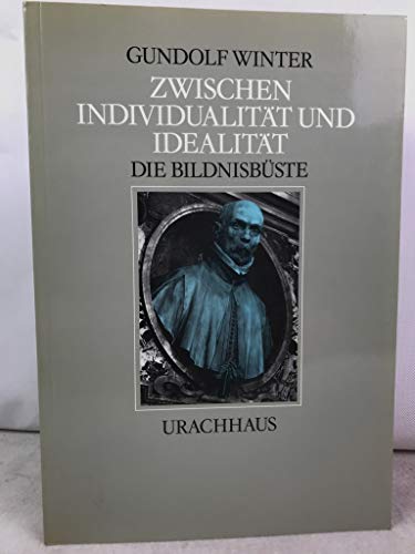 Stock image for Zwischen Individualitt und Idealitt. Die Bildnisbste, Studien zu Thema, Medium, Form und Entwicklungsgeschichte. for sale by Bojara & Bojara-Kellinghaus OHG