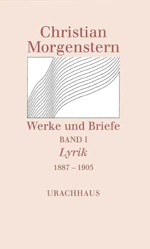 Christian Morgenstern, Werke und Briefe Kommentierte Ausgabe - Band 1 Lyrik 1887- 1905 - Martin Kießig (Hrsg.)