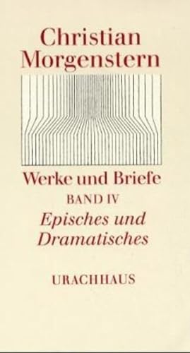 Christian Morgenstern, Werke und Briefe, Kommentierte Ausgabe - Band 4 Episches und Dramatisches - Reinhardt Habel, Enrst Kretschmer (Hrsg.)