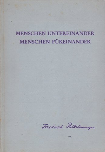 Menschen untereinander, Menschen füreinander : Worte. von. [Aus e. Sammlung von Harro Rückner] - Rittelmeyer, Friedrich.