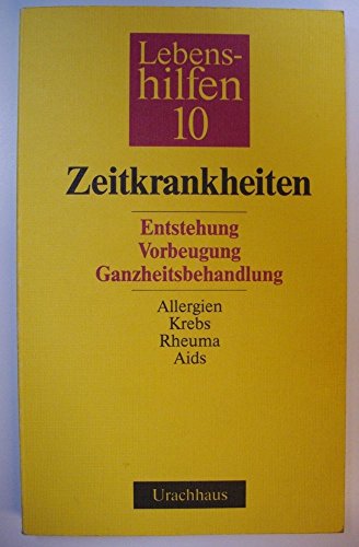 Stock image for Lebenshilfen, 12 Bde., Bd.10, Zeitkrankheiten. Entstehung - Vorbeugung - Ganzheitsbehandlung. Allergien, Krebs, Rheuma, Aids for sale by medimops