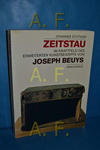 Stock image for Zeitstau. Im Kraftfeld des erweiterten Kunstbegriffs von Joseph Beuys for sale by medimops