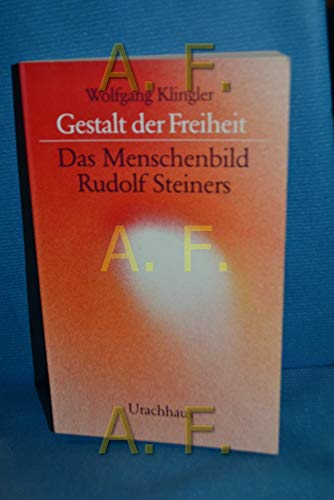 Beispielbild fr Gestalt der Freiheit. Das Menschbild Rudolf Steiners. zum Verkauf von Antiquariat & Verlag Jenior