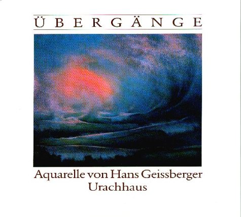 Übergänge Aquarelle. Mit Texten von Hans Bischof [Gebundene Ausgabe] Hans Geissberger Hans Bischof Kunst Kunstgeschichte Kunststile Geissberger, Hans Bildende Künste Künstler Maler Zeichenschule Design Künste Malerei Zeichner Uebergaenge Aquarelle - Hans Geissberger (Autor), Hans Bischof (Autor)