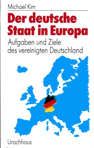 Stock image for Der deutsche Staat in Europa. Aufgaben und Ziele des vereinigten Deutschland for sale by Versandantiquariat Felix Mcke