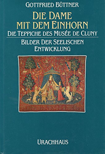 Stock image for Die Dame mit dem Einhorn. Die Teppiche des Musee de Cluny. Bilder der seelischen Entwicklung. for sale by Antiquariat & Verlag Jenior