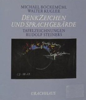 Denkzeichen und SprachgebaÌˆrde: Tafelzeichnungen Rudolf Steiners (German Edition) (9783878386919) by Michael Bockemuhl; Walter Kugler; Rudolf Steiner