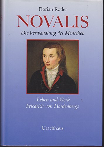Beispielbild fr Novalis: Die Verwandlung des Menschen: Leben und Werk Friedrich von Hardenbergs zum Verkauf von Versandantiquariat BUCHvk
